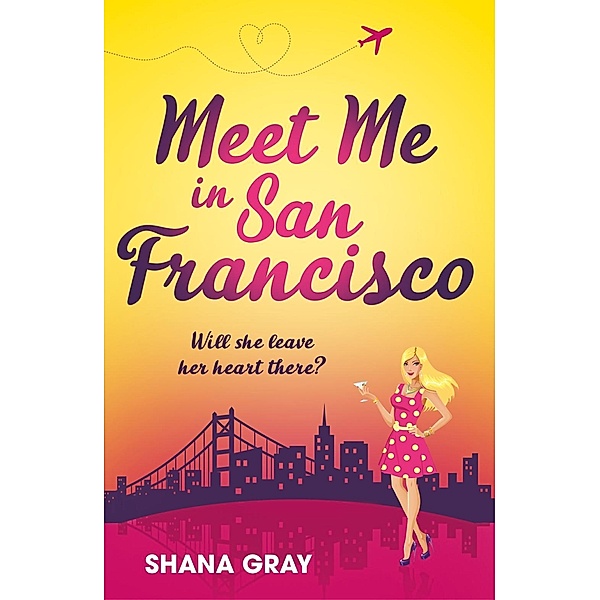 Meet Me In San Francisco / Girls' Weekend Away, Shana Gray