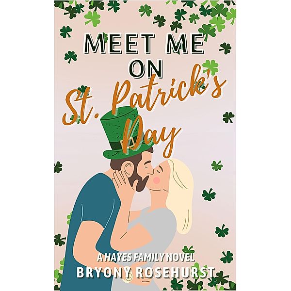 Meet Me on St. Patrick's Day (The Hayes Family) / The Hayes Family, Bryony Rosehurst