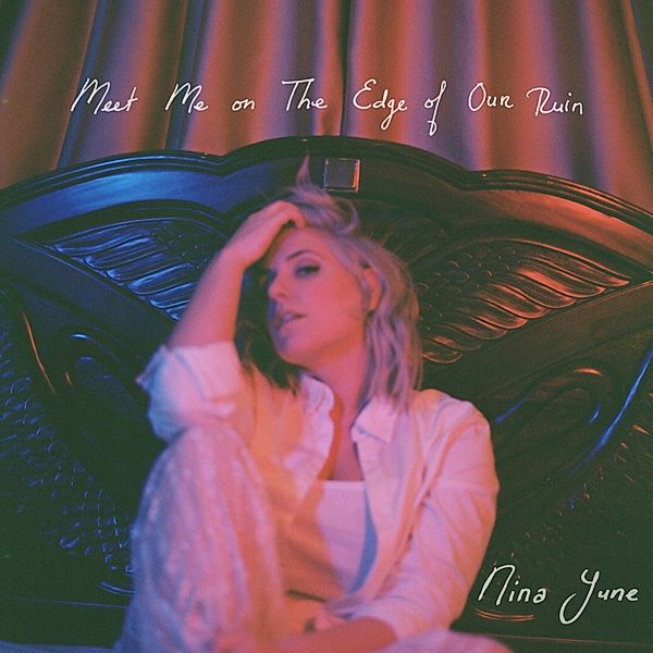 Meet Me On The Edge Of Our Ruin, Nina June