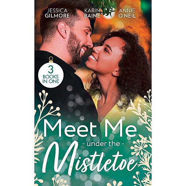 Meet Me Under The Mistletoe: Reawakened by His Christmas Kiss (Fairytale Brides) / Their One-Night Christmas Gift / The Army Doc's Christmas Angel, Jessica Gilmore, Karin Baine, Annie O'Neil