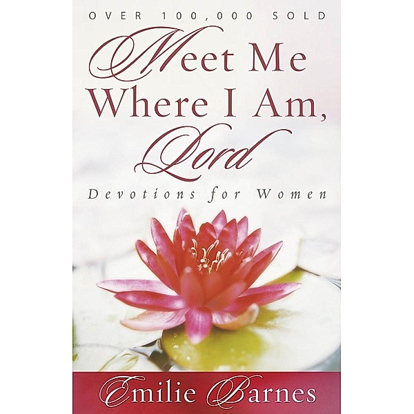 Meet Me Where I Am, Lord, Emilie Barnes