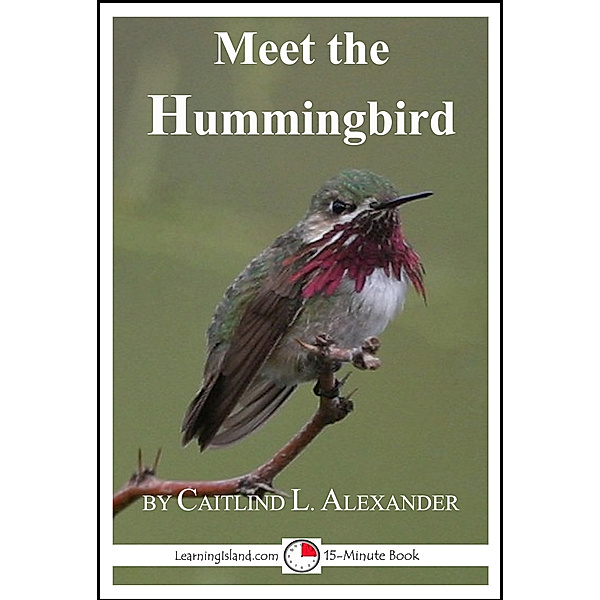 Meet the Animals: Meet the Hummingbird, Caitlind L. Alexander