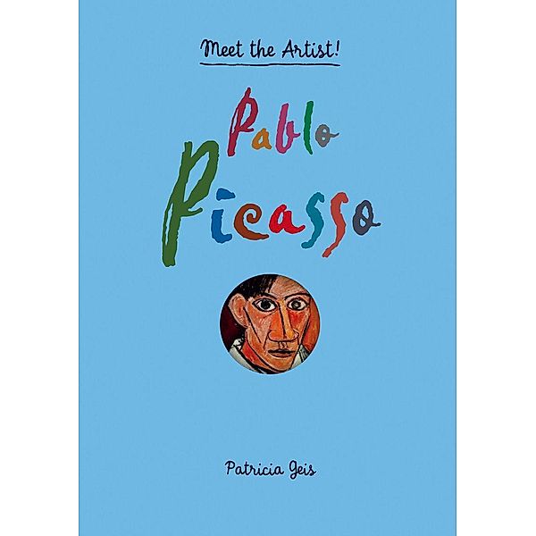 Meet the Artist Pablo Picasso, Patricia Geis