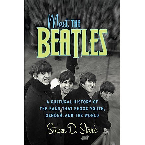 Meet the Beatles, Steven D. Stark