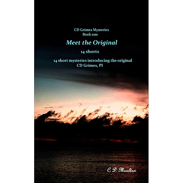 Meet the Original (CD Grimes PI, #1) / CD Grimes PI, C. D. Moulton