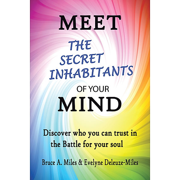 Meet the Secret Inhabitants of Your Mind, Bruce A. Miles, Evelyne Deleuze-Miles