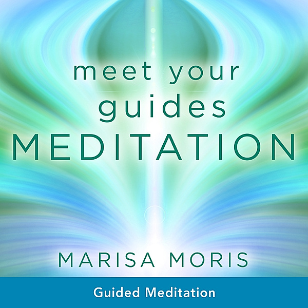 Meet Your Guides Meditation, Marisa Moris