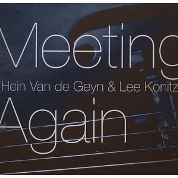 Meeting Again, Hein Van De Geyn, Lee Konitz