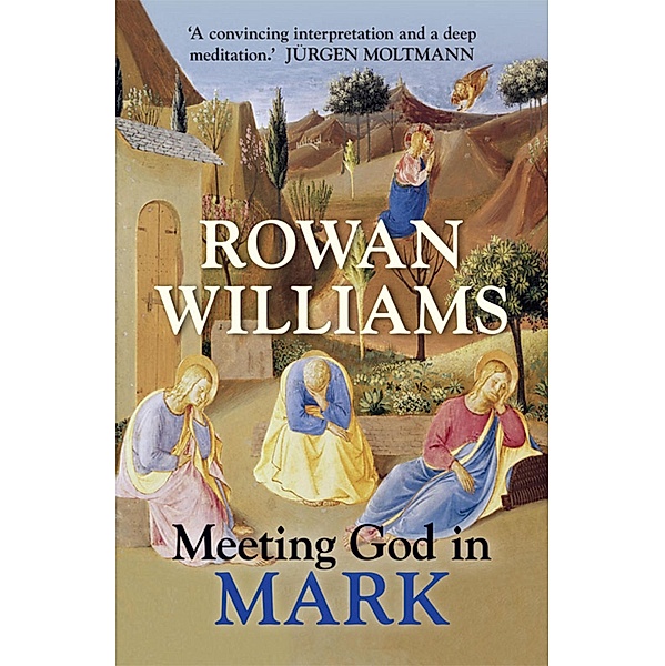 Meeting God in Mark, Rowan Williams