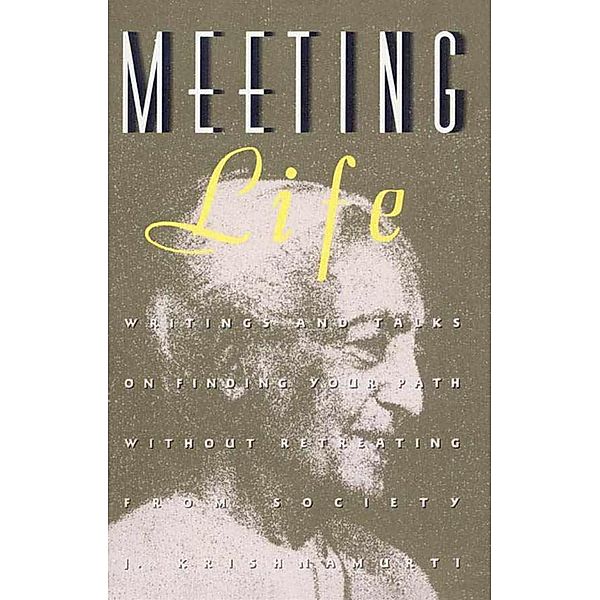 Meeting Life, J. Krishnamurti