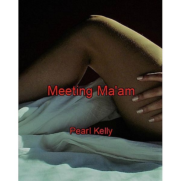Meeting Ma'am, Pearl Kelly