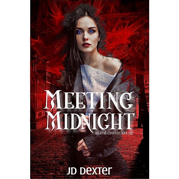 Meeting Midnight: Ankarrah Chronicles Book One, J.D. Dexter