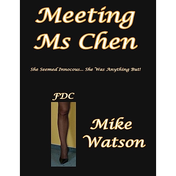 Meeting Ms Chen - She Seemed Innocuous… She Was Anything But!, Mike Watson