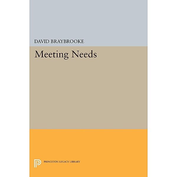 Meeting Needs / Princeton Legacy Library Bd.500, David Braybrooke