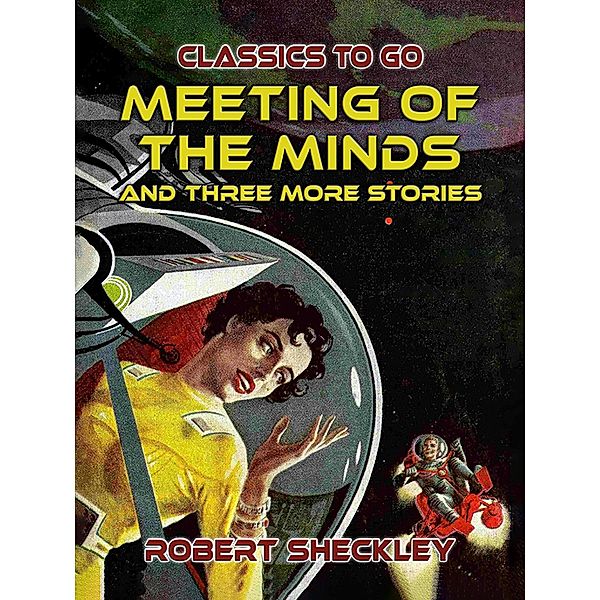 Meeting Of The Minds And Three More Stories, Robert Sheckley