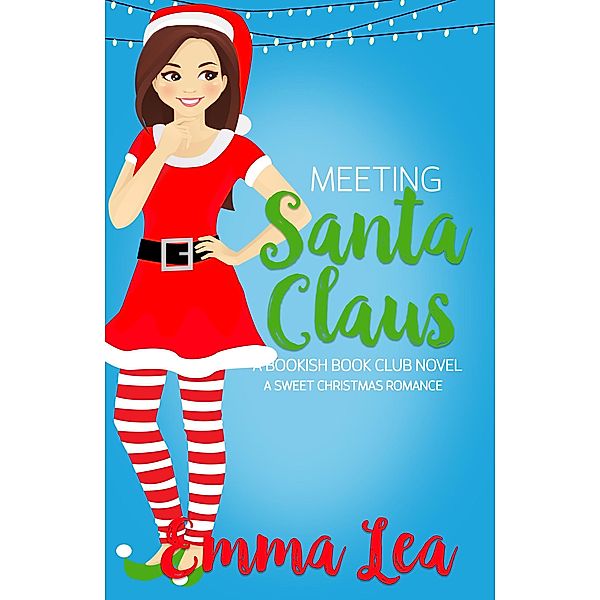 Meeting Santa Claus (Bookish Book Club, #3) / Bookish Book Club, Emma Lea