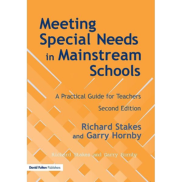 Meeting Special Needs in Mainstream Schools, Richard Stakes, Garry Hornby