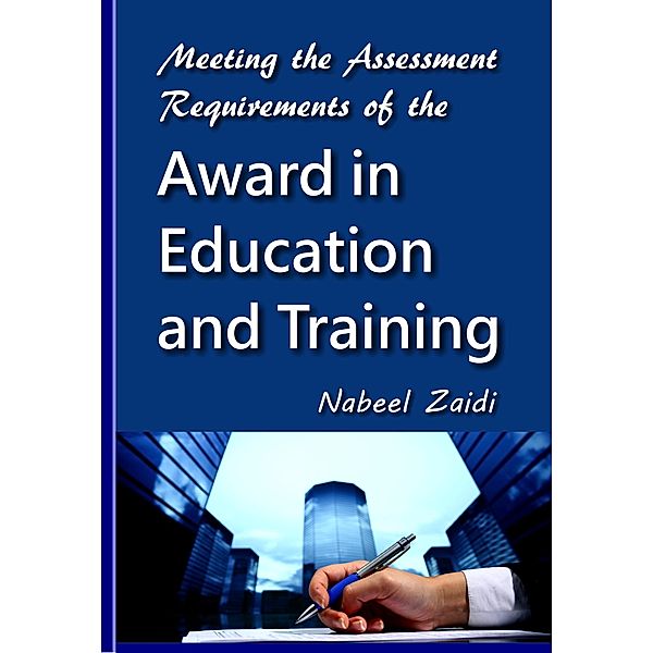 Meeting the Assessment Requirements of the Award in Education and Training, Nabeel Zaidi