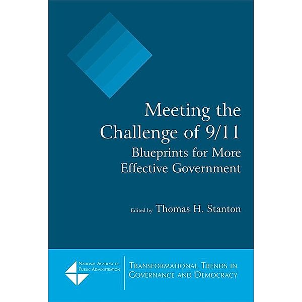 Meeting the Challenge of 9/11: Blueprints for More Effective Government, Thomas H. Stanton