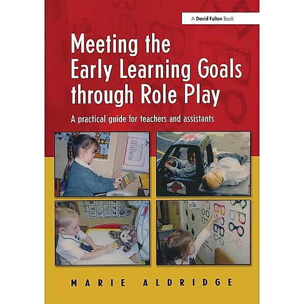 Meeting the Early Learning Goals Through Role Play, Marie Aldridge