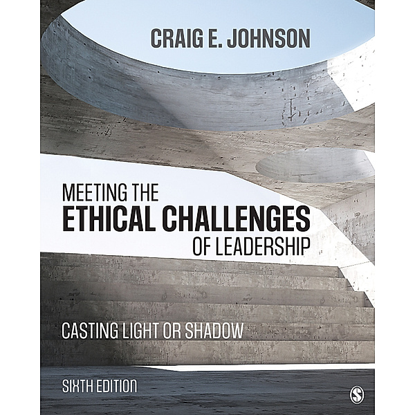 Meeting the Ethical Challenges of Leadership, Craig E. Johnson
