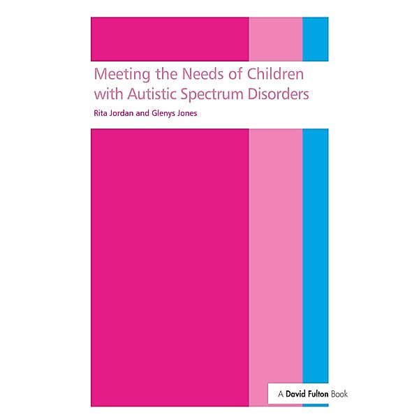 Meeting the needs of children with autistic spectrum disorders, Rita Jordan, Glenys Jones