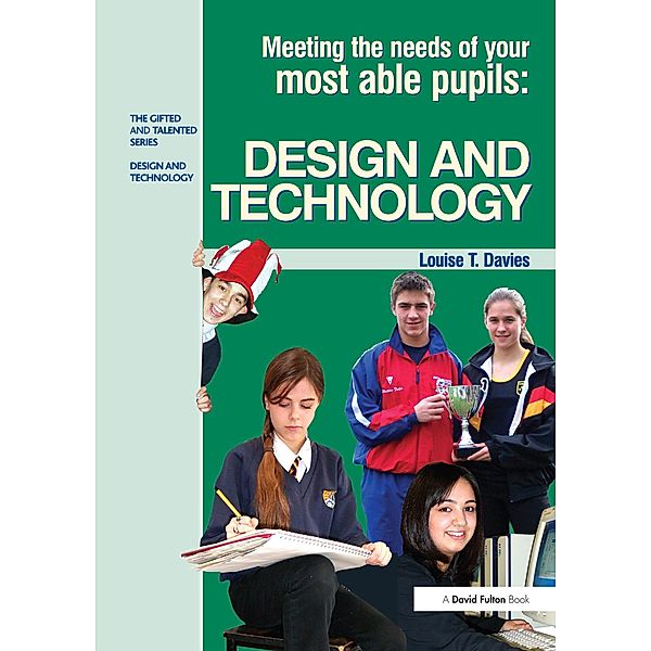 Meeting the Needs of Your Most Able Pupils in Design and Technology, Louise Davies