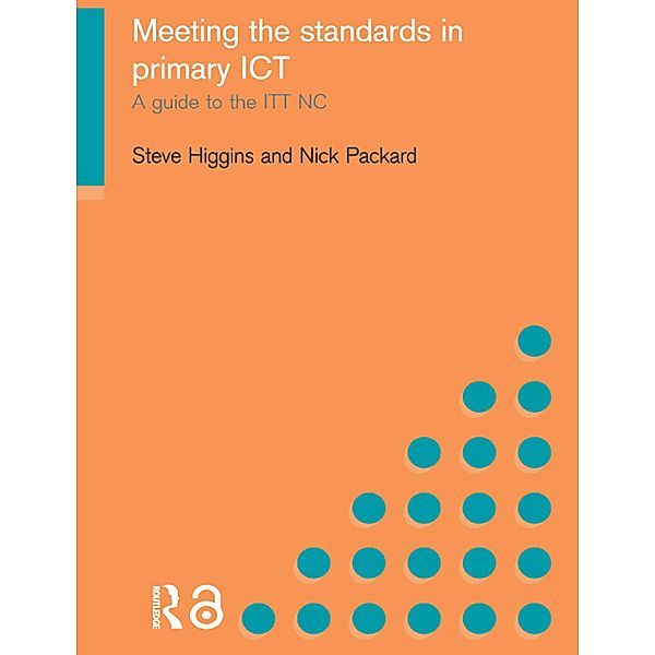Meeting the Standards in Primary ICT, Steve Higgins, Nick Packard