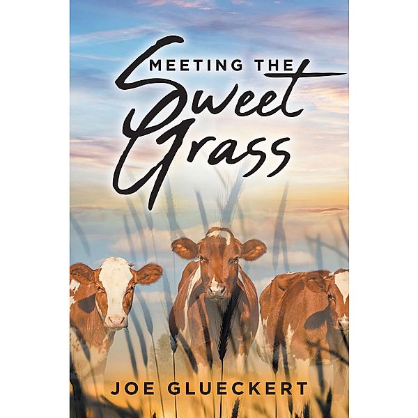 MEETING THE SWEET GRASS, Joe Glueckert