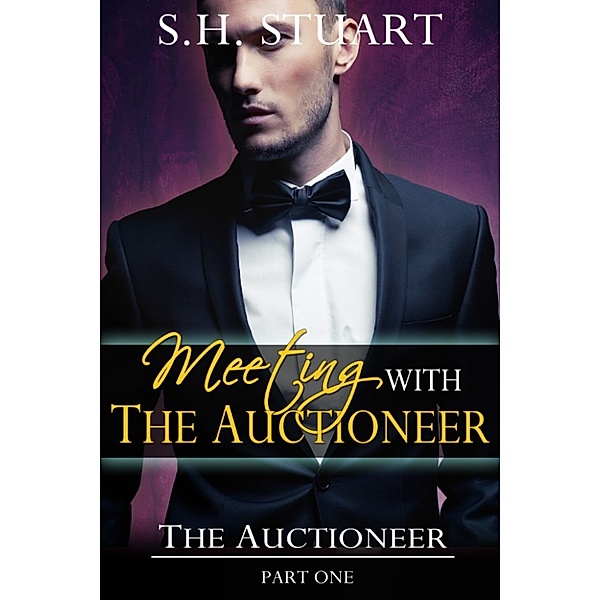 Meeting with The Auctioneer: The Auctioneer Part I, S.H. Stuart