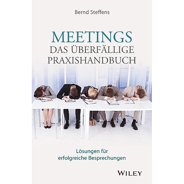 Meetings - das überfällige Praxishandbuch, Bernd Steffens