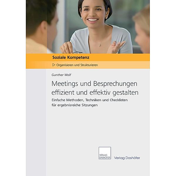 Meetings und Besprechungen effizient und effektiv gestalten, Gunther Wolf