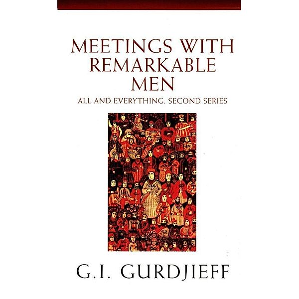 Meetings with Remarkable Men, G. Gurdjieff
