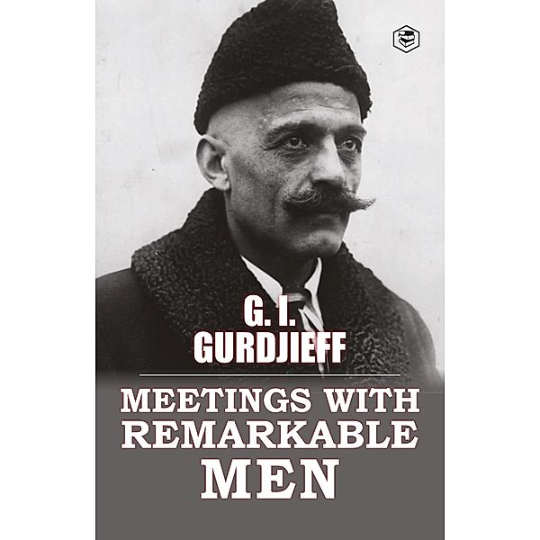 Meetings with Remarkable Men / Sanage Publishing House, G. I. Gurdjieff
