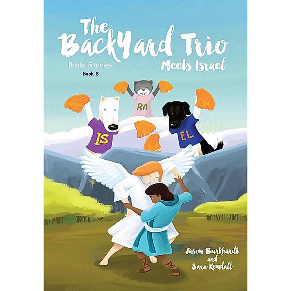 Meets Israel (The BackYard Trio Bible Stories, #8) / The BackYard Trio Bible Stories, Jason Burkhardt, Sara Kendall