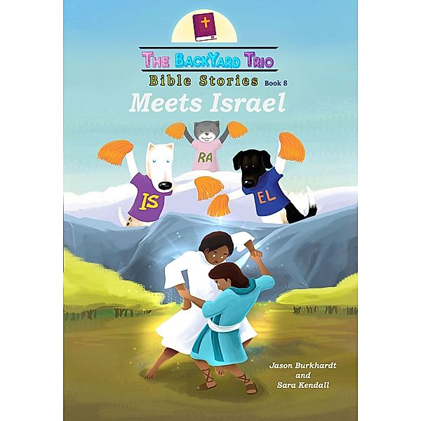 Meets Israel (The BackYard Trio Bible Stories, #8) / The BackYard Trio Bible Stories, Jason Burkhardt, Sara Kendall