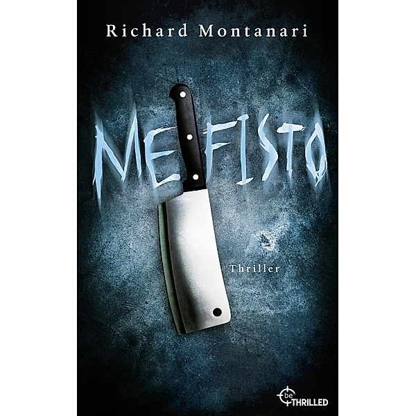 Mefisto / Spannende Thriller mit Byrne und Balzano Bd.2, Richard Montanari