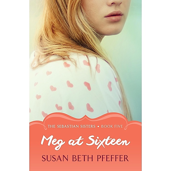 Meg at Sixteen / The Sebastian Sisters, Susan Beth Pfeffer