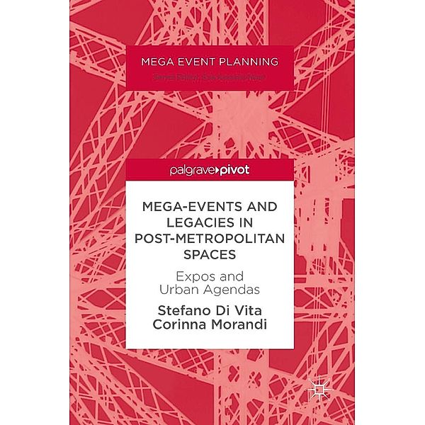 Mega-Events and Legacies in Post-Metropolitan Spaces / Mega Event Planning, Stefano Di Vita, Corinna Morandi