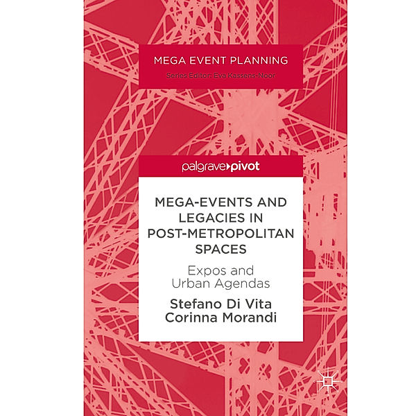 Mega-Events and Legacies in Post-Metropolitan Spaces, Stefano Di Vita, Corinna Morandi