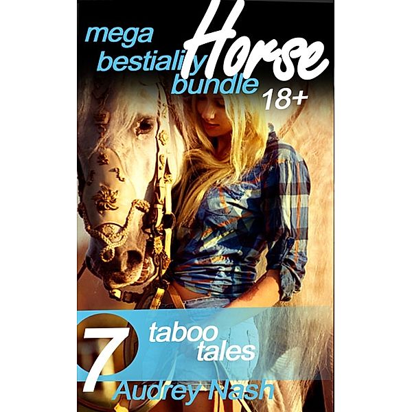 Mega Horse Bestiality Bundle (Animal Erotica), Audrey Nash