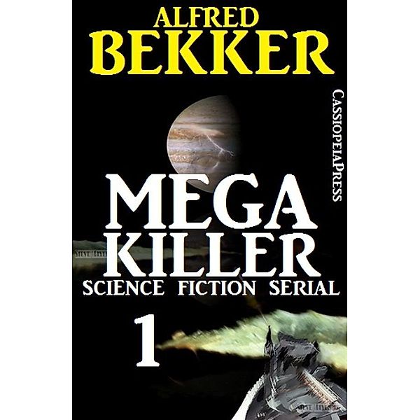 Mega Killer 1 (Science Fiction Serial), Alfred Bekker