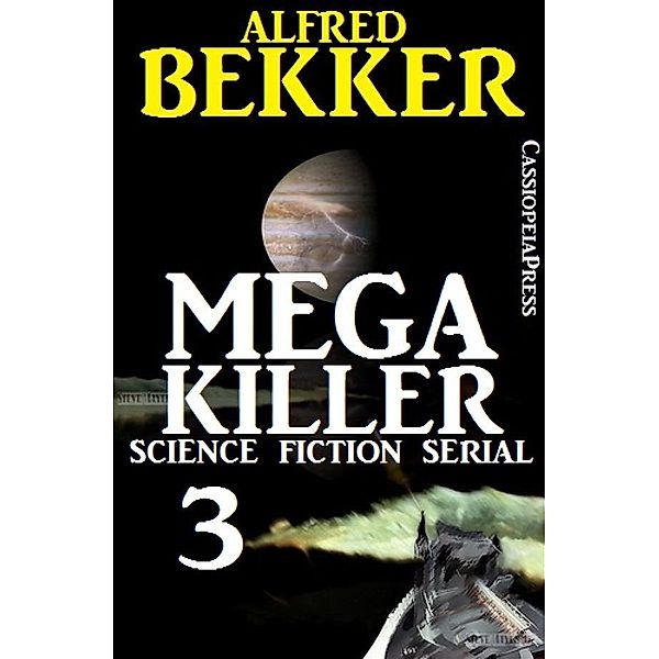 Mega Killer 3 (Science Fiction Serial), Alfred Bekker