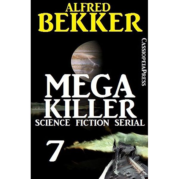 Mega Killer 7 (Science Fiction Serial), Alfred Bekker