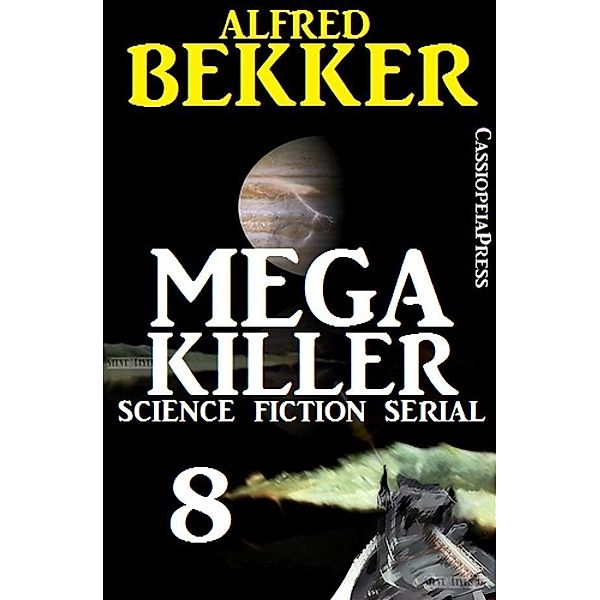 Mega Killer 8 (Science Fiction Serial), Alfred Bekker