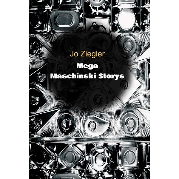 MEGA MASCHINSKI STORYS, Jo Ziegler