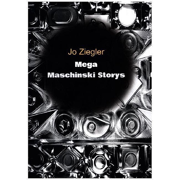 MEGA MASCHINSKI STORYS, Jo Ziegler