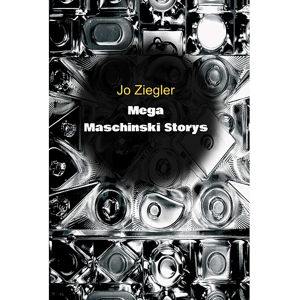 MEGA MASCHINSKI STORYS / Die SignalBlickReihe Bd.1, Jo Ziegler
