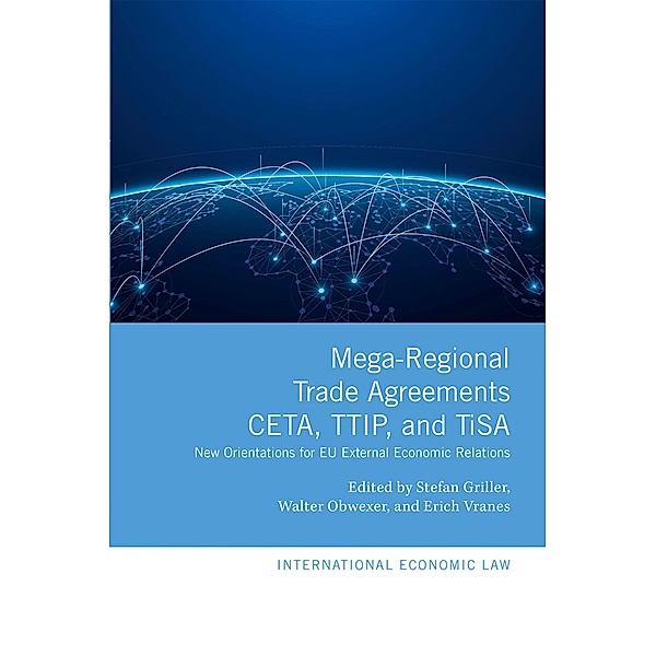 Mega-Regional Trade Agreements: CETA, TTIP, and TiSA / International Economic Law Series