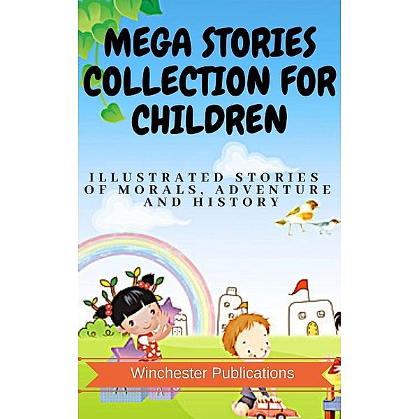 Mega Stories Collection for Children: Illustrated Stories of Morals, Adventure and History, Ram Das
